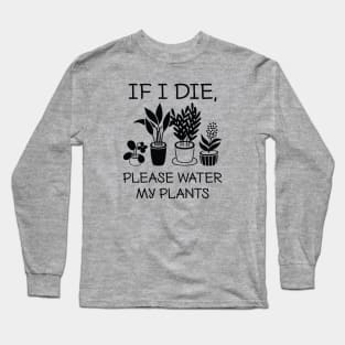 Please Water My Plants Long Sleeve T-Shirt